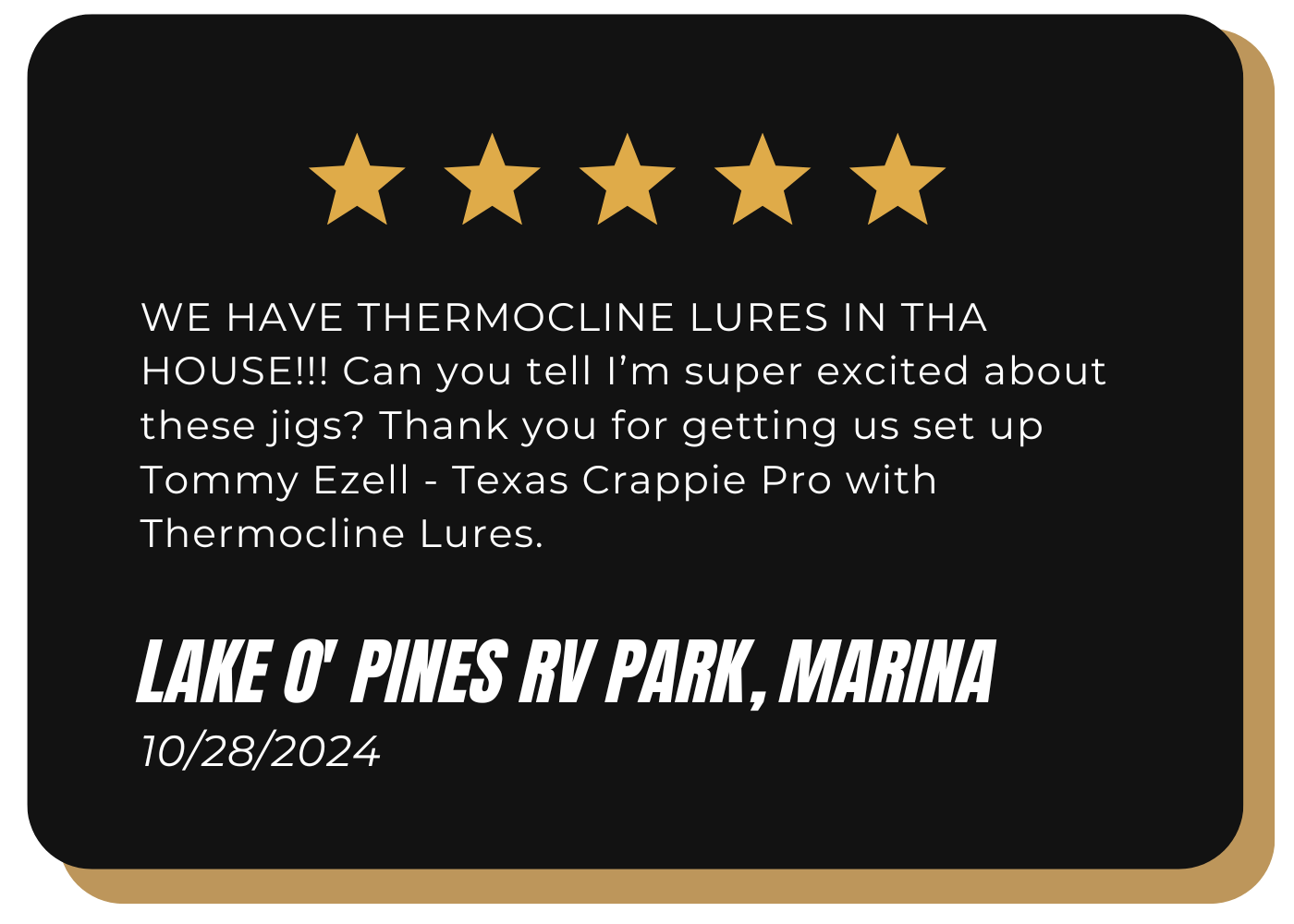 Customer review from Lake O' Pines RV Park, Marina, dated 10/28/2024, rating Thermocline Lures 5 stars and expressing excitement for their fishing jigs, mentioning Texas Crappie Pro Tommy Ezell.